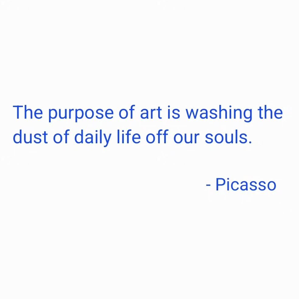 &quot;The purpose of art is washing the dust of daily life off our souls.&quot;

- #picasso