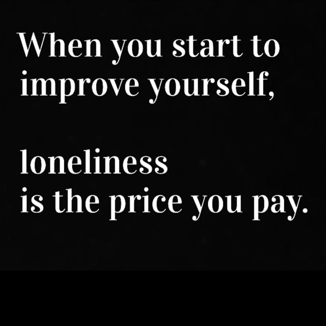 &quot;When you start to improve yourself, loneliness is the price you pay.&quot;

rp @mr_jazzgoodlife