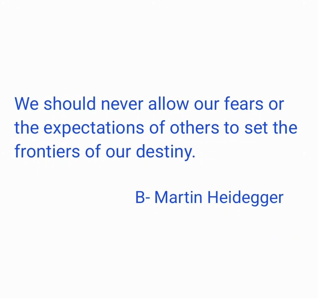 &quot;We should never allow our fears or the expectations of others to set the frontiers of our destiny.&quot;

- #bmartinheidegger