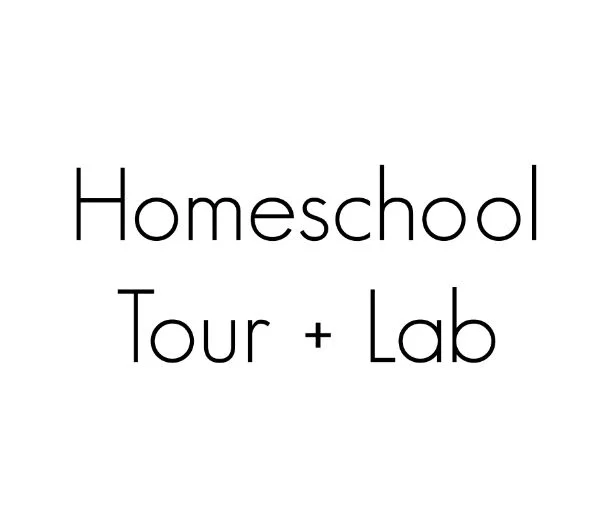 Homeschool Tour + Lab