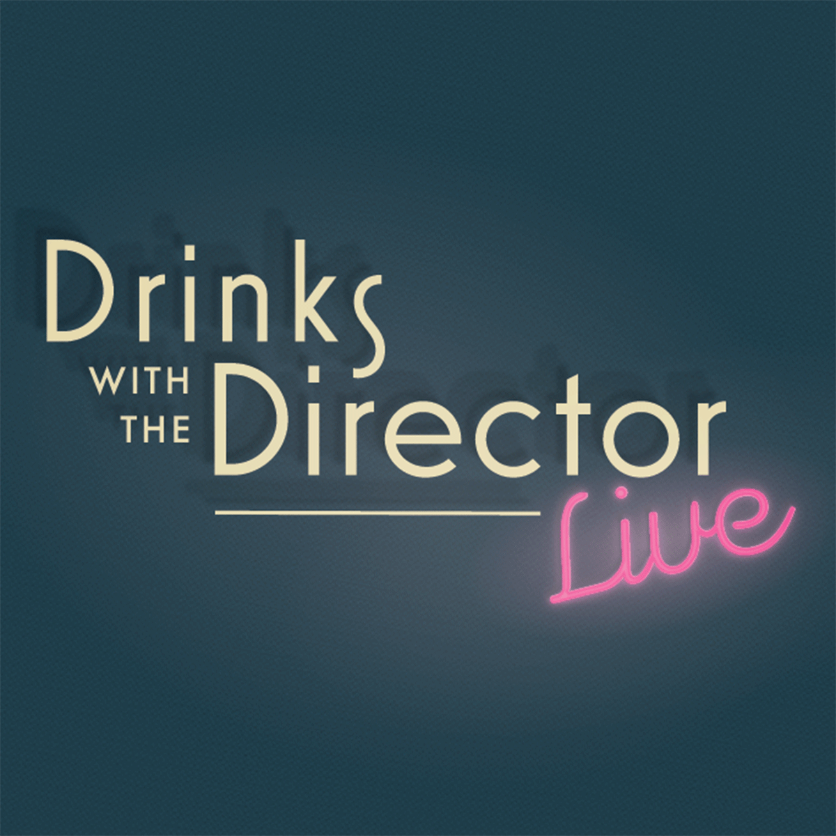 Drinks with the Director LIVE