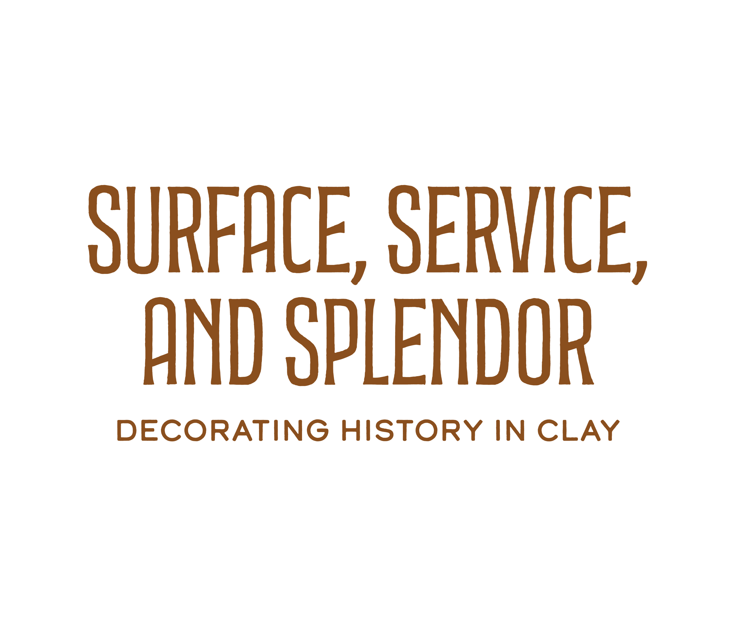 Surface, Service, And Splendor: Decorating History in Clay