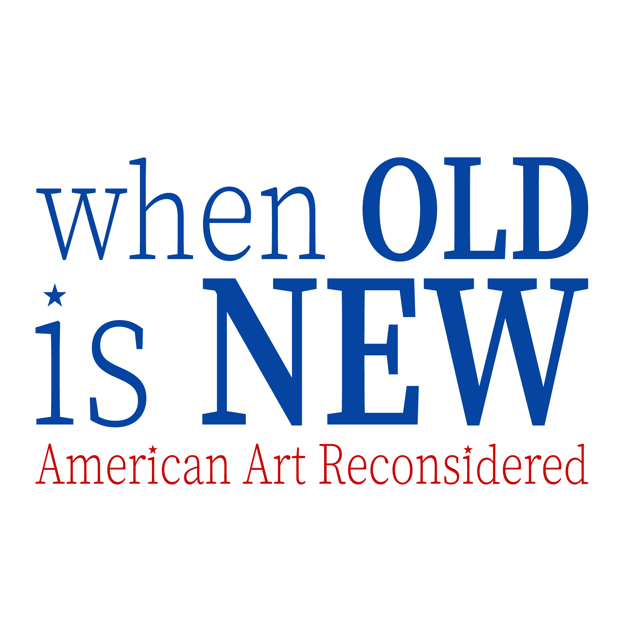 When Old is New: American Art Reconsidered