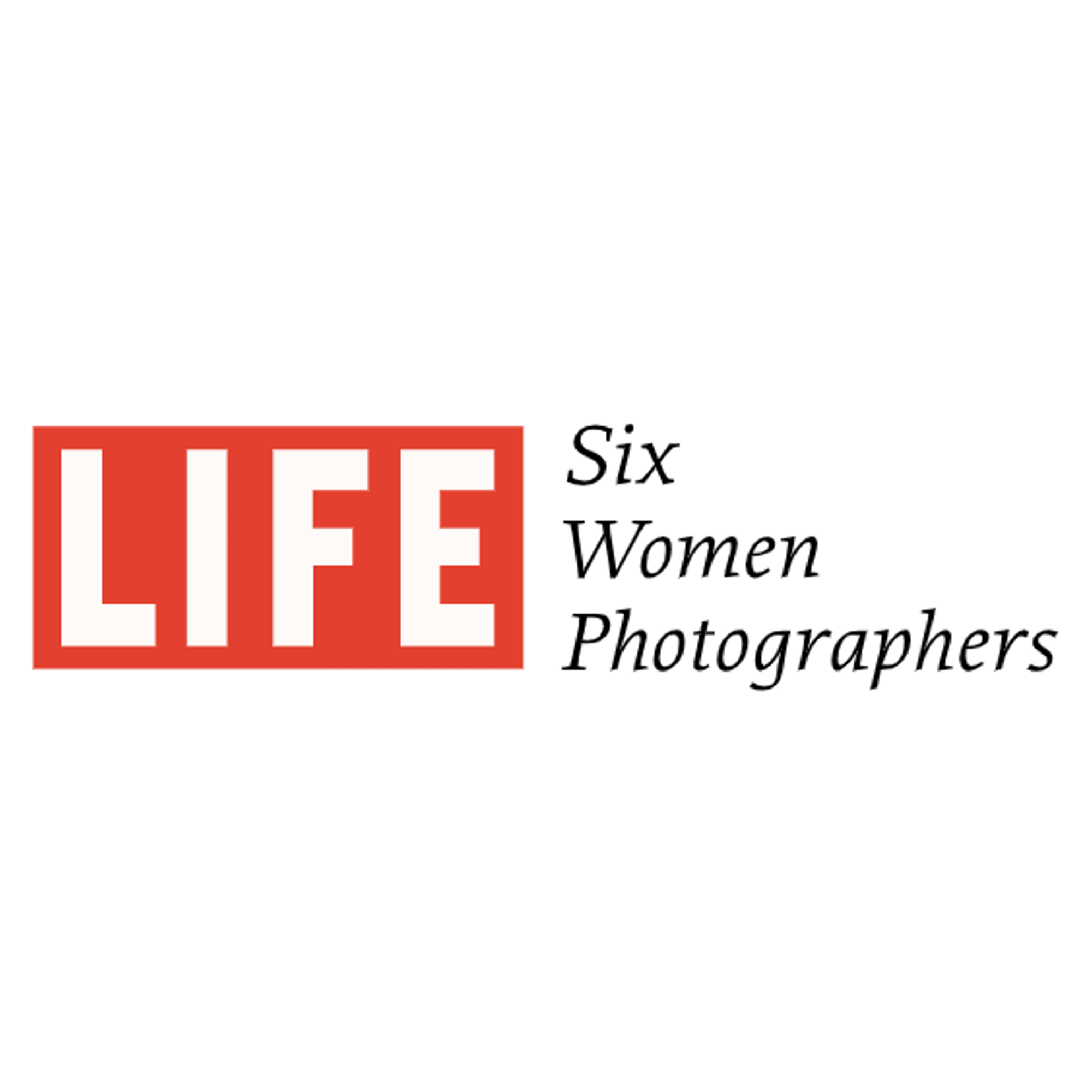 LIFE: Six Women Photographer