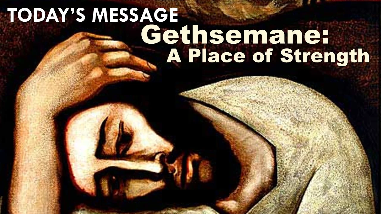 Gethsemane: A Place of Strength