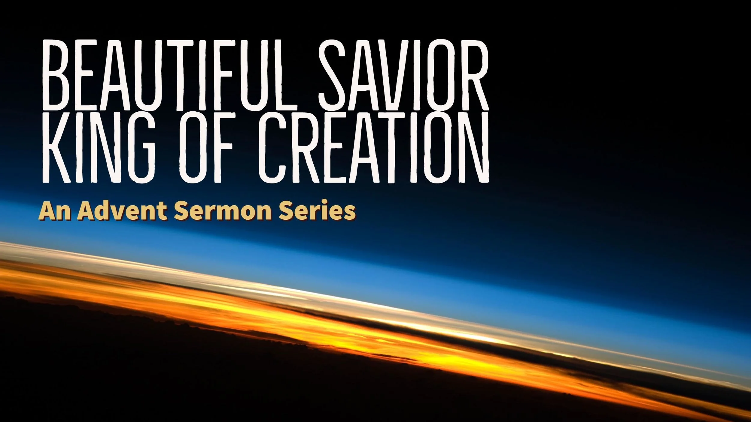 Beautiful Savior King of Creation.jpg