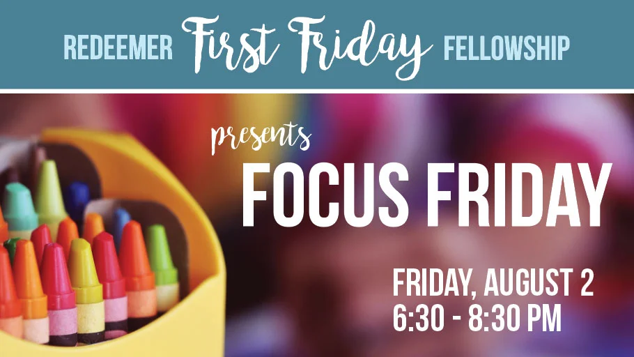 First Friday Fellowship | Focus Friday