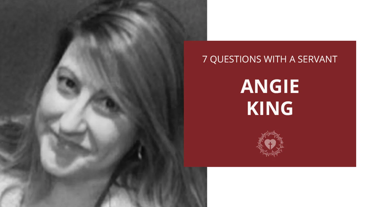 Seven Questions with a Servant: Angie King