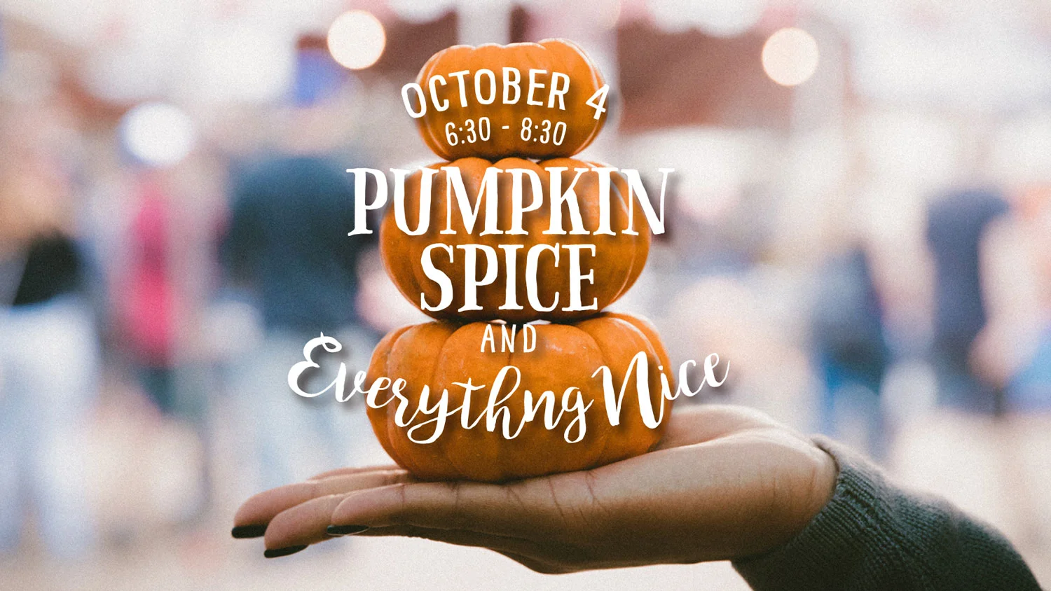 First Friday Fellowship | Pumpkin Spice and Everything Nice