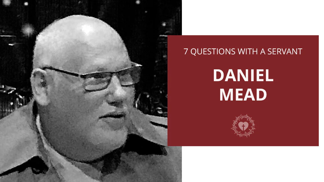 Seven Questions with a Servant: Daniel Mead