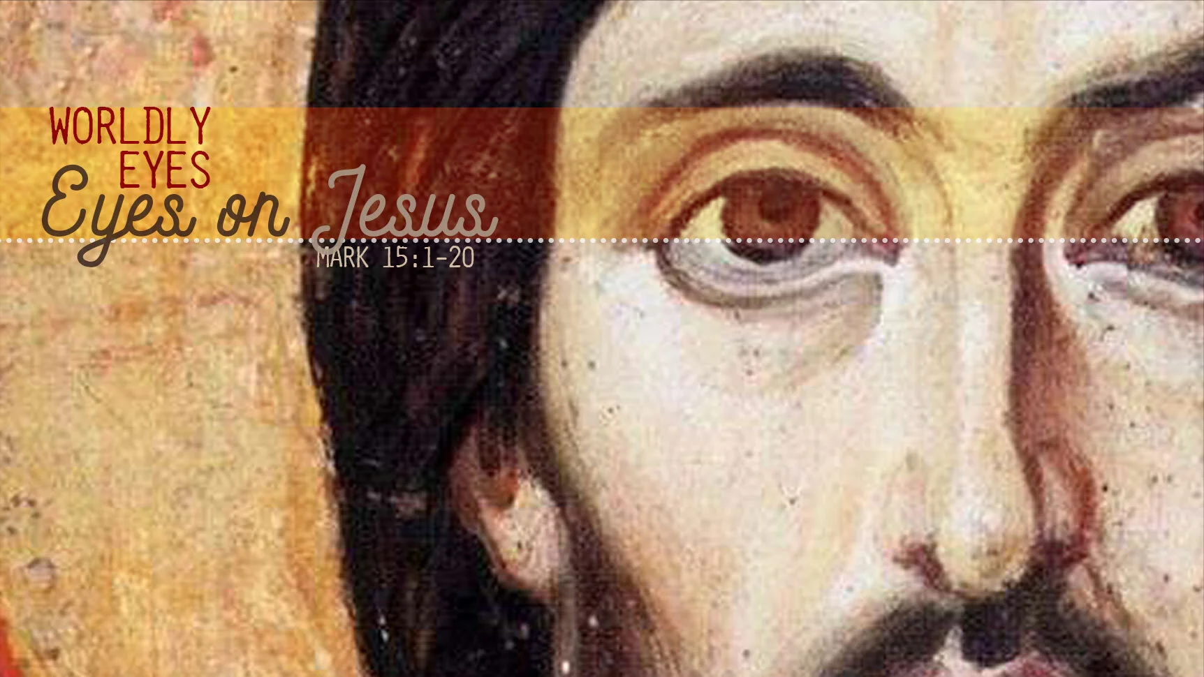 Eyes on Jesus: Worldly Eyes