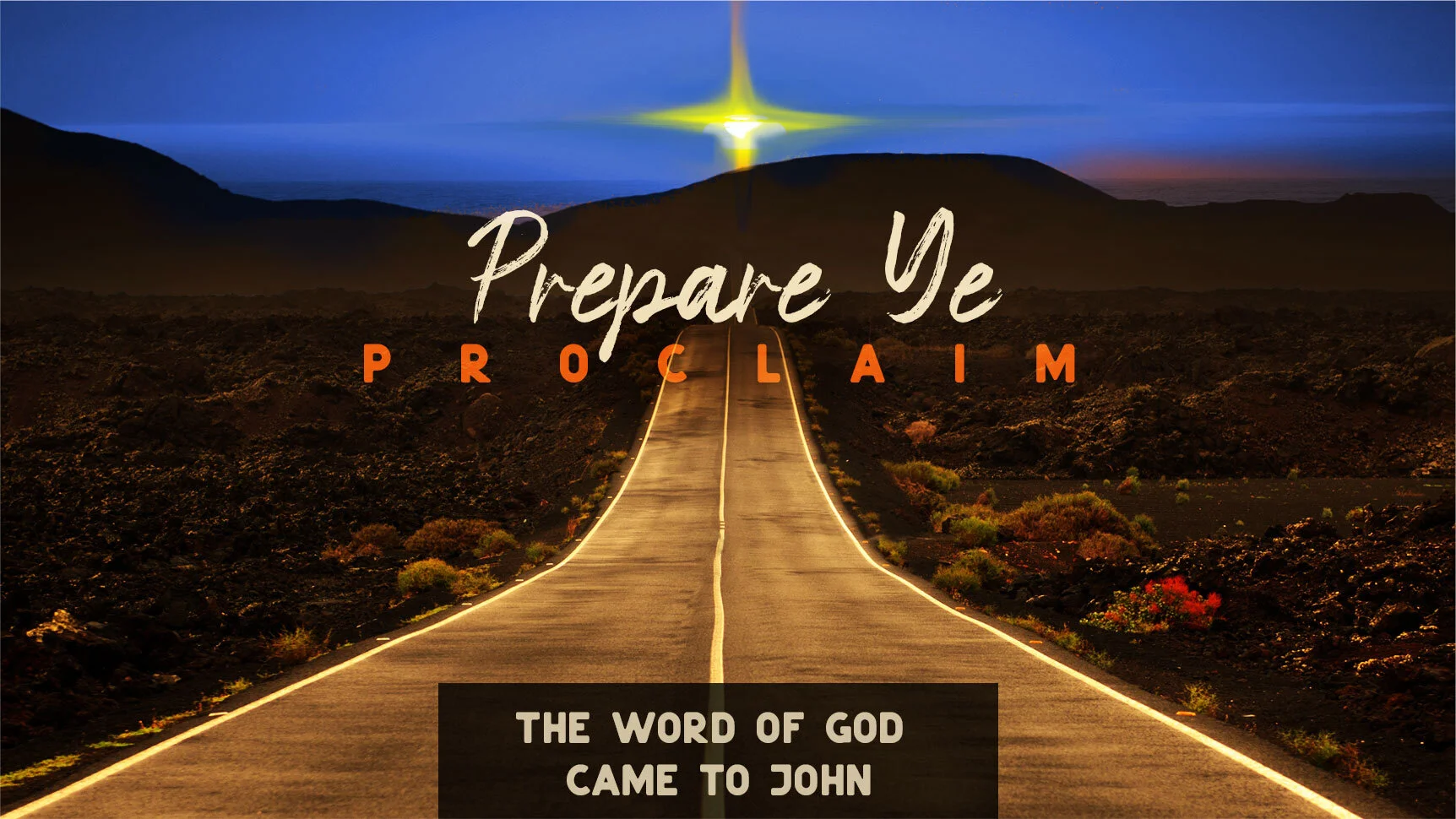 Prepare Ye: Proclaim | The Word of God Came to John | Advent 2020 