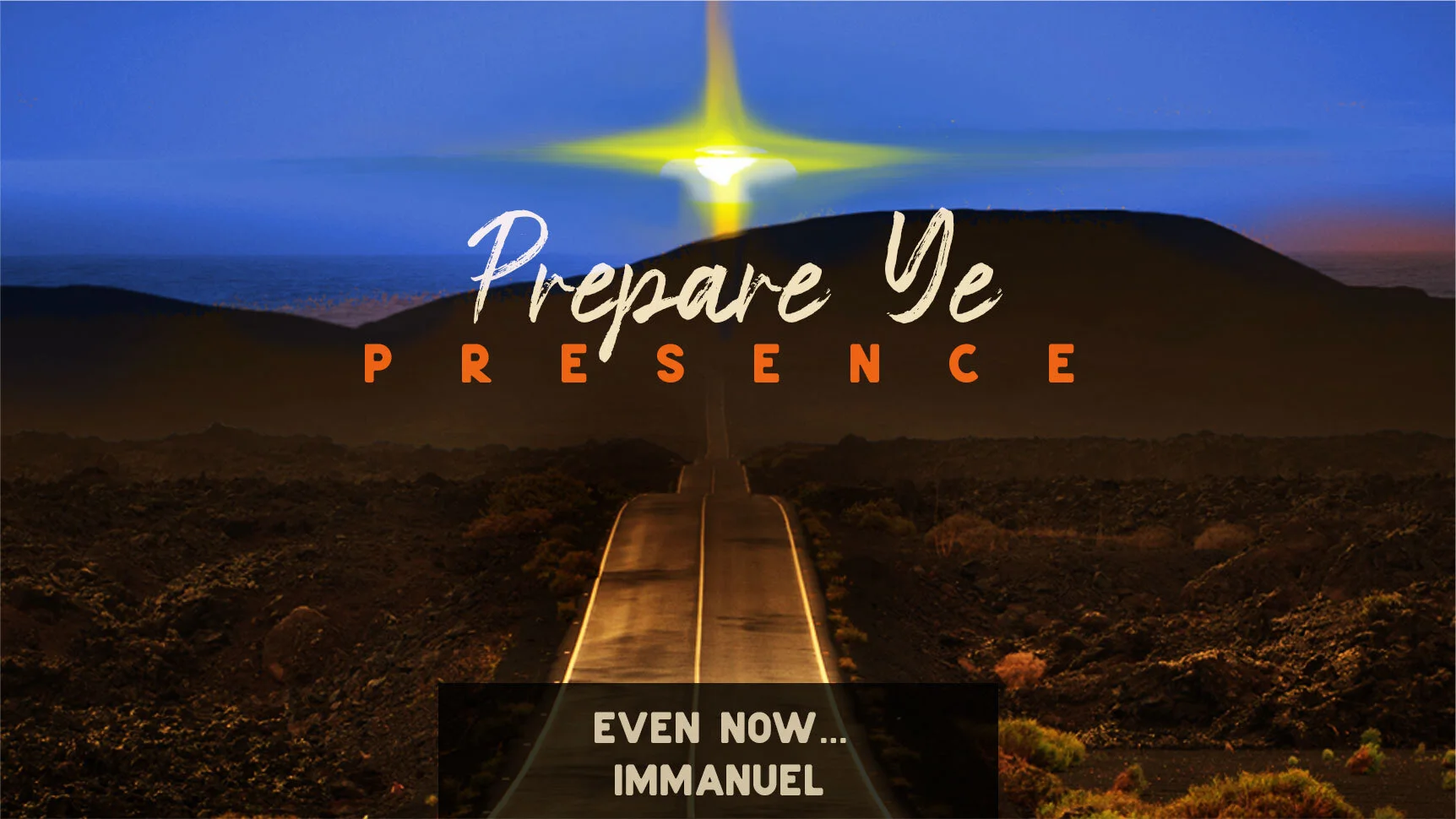 Prepare Ye: Presence | Even Now… Immanuel 