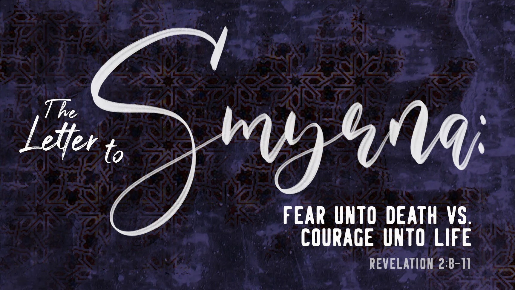 The Letter to Smyrna Fear unto Death vs. Courage unto Life