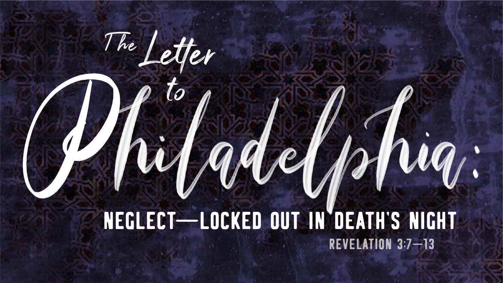 The Letter to Philadelphia: Neglect—Locked Out in Death’s Night