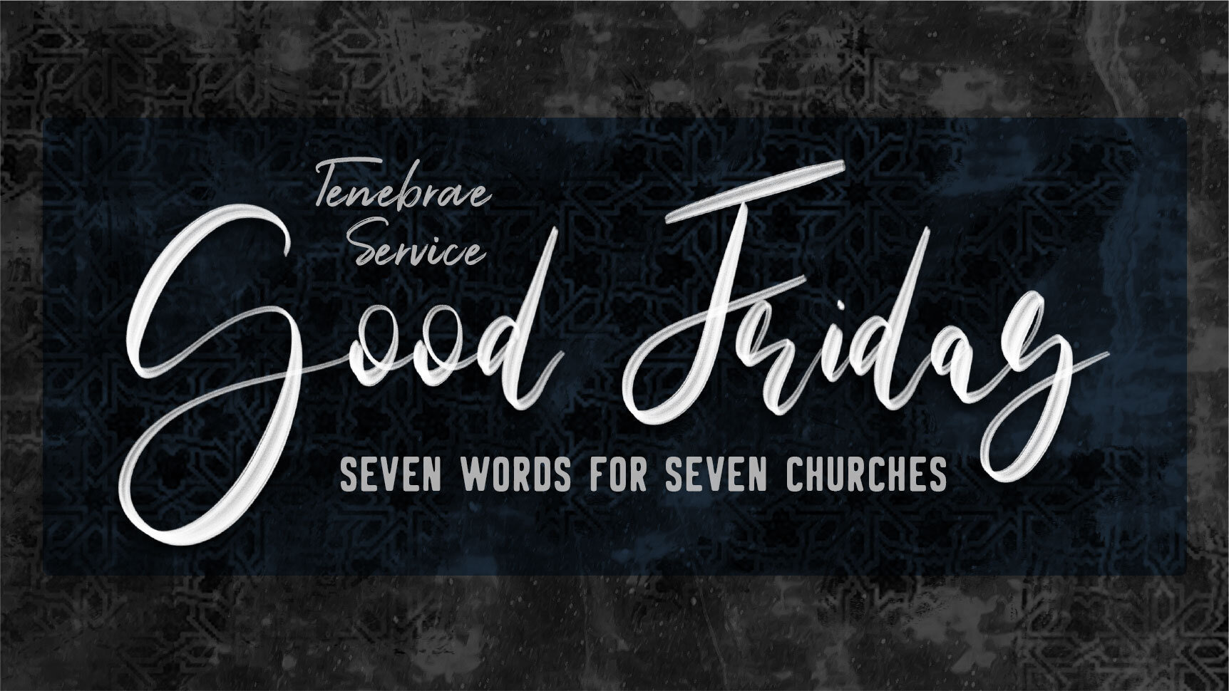 Good Friday | Tenebrae Service | Seven Words for Seven Churches