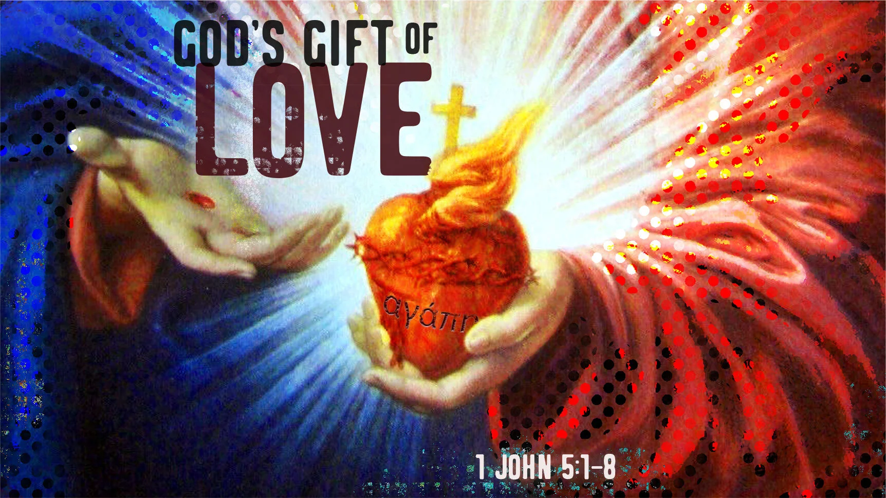 God’s Gift of Love | 1 John 5:1-8 | Sixth Sunday of Easter