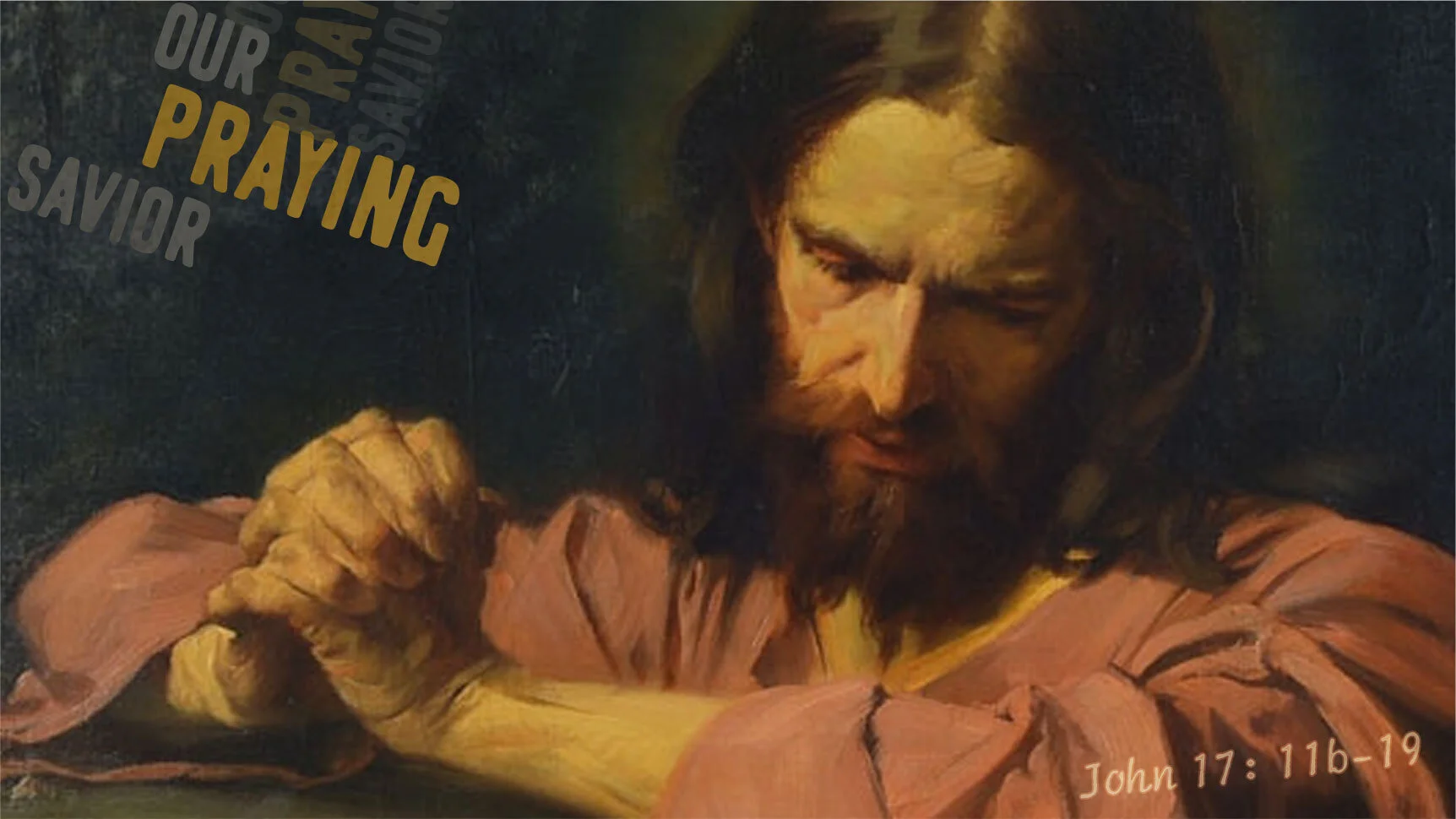 Our Praying Savior | John 17:11b-19 | Seventh Sunday of Easter 