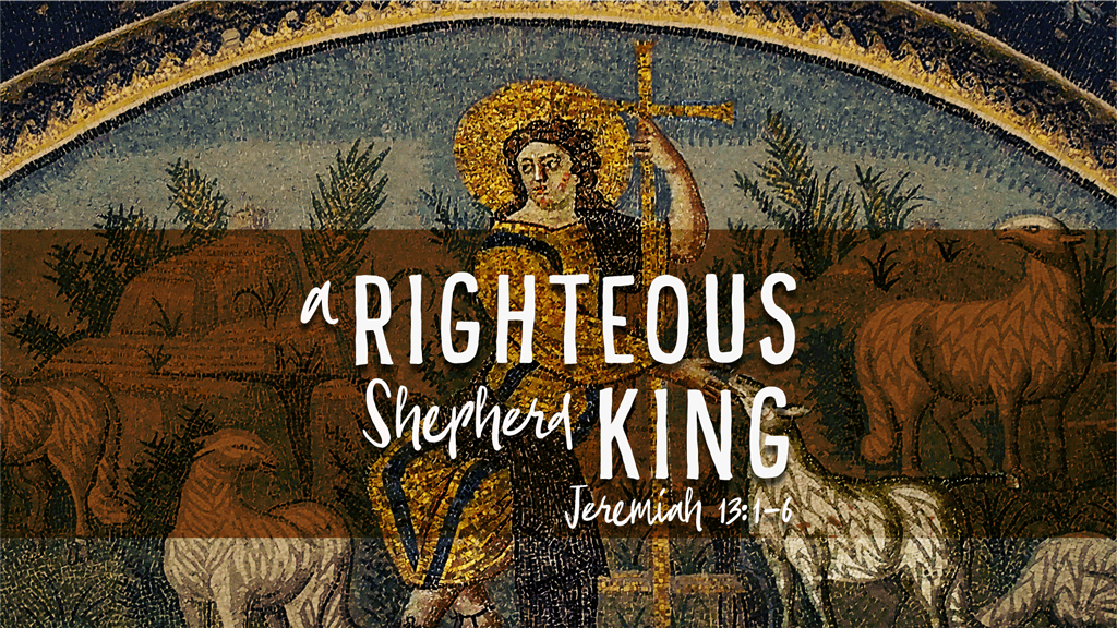 A Righteous Shepherd-King | Eighth Sunday after Pentecost | Jeremiah 23:1-6 | Mark 6:30-44
