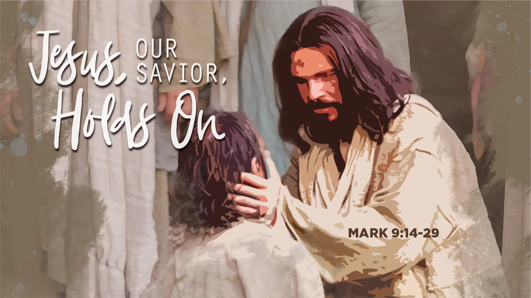 Jesus, Our Savior, Holds On | Mark 9:14–29 | Sixteenth Sunday after Pentecost 