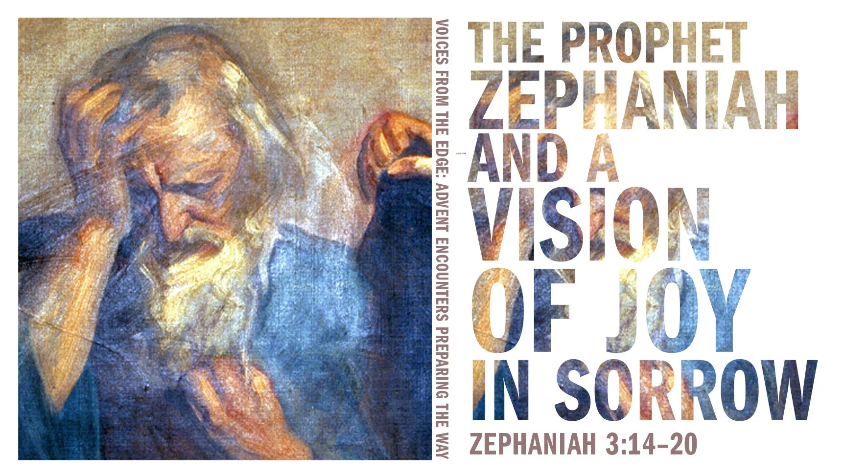The Prophet Zephaniah and a Vision of Joy in Sorrow | Third Sunday of Advent | Zephaniah 3:14-20; 