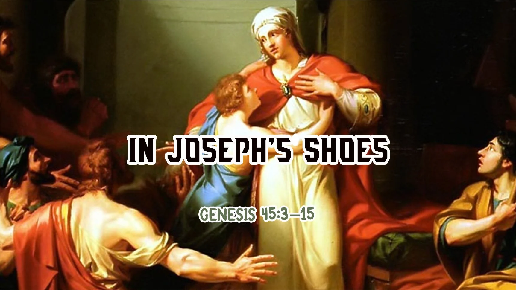 In Joseph's Shoes | The Seventh Sunday after the Epiphany | Genesis 45:3–15 
