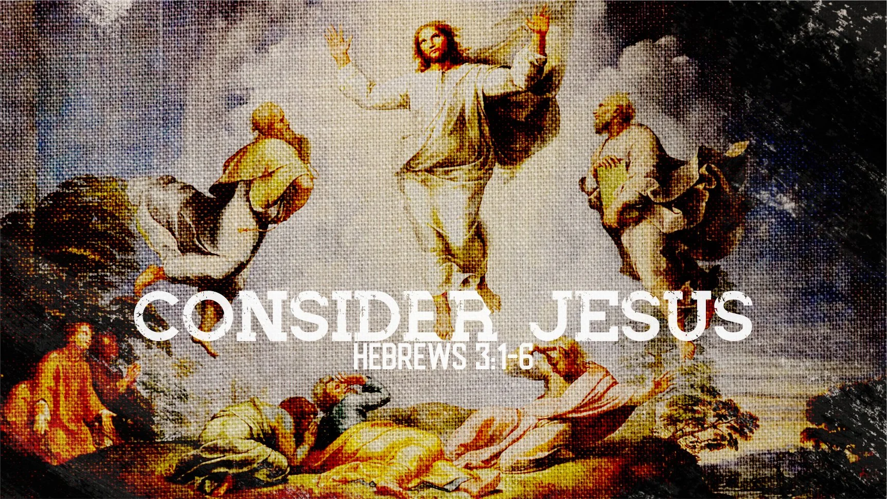 Consider Jesus | The Transfiguration of Our Lord | Hebrews 3:1-6 