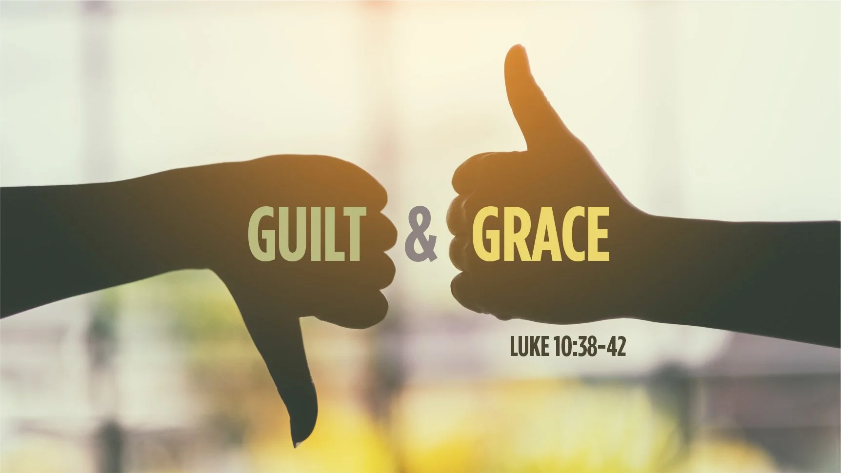 Guilt &amp; Grace | Sixth Sunday after Pentecost | Luke 10:38–42