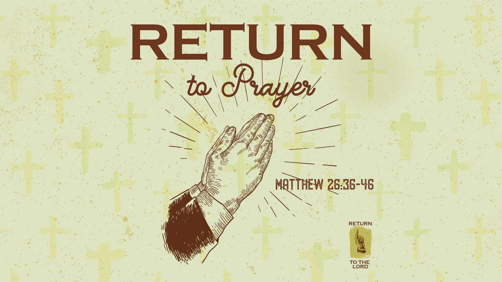 Return to Prayer | Fifteenth Sunday after Pentecost | Matthew 26:36-46