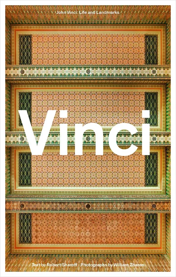 John Vinci: Life and Landmarks (Text by Robert Sharoff, photography by William Zbaren, Northwestern University Press)