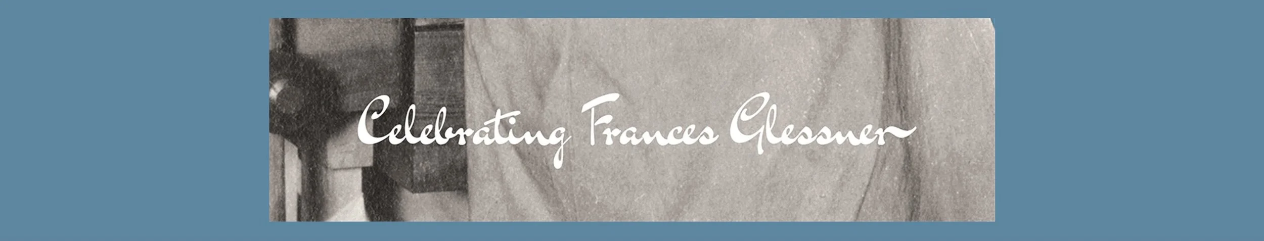 GALA: Celebrating Frances Glessner
