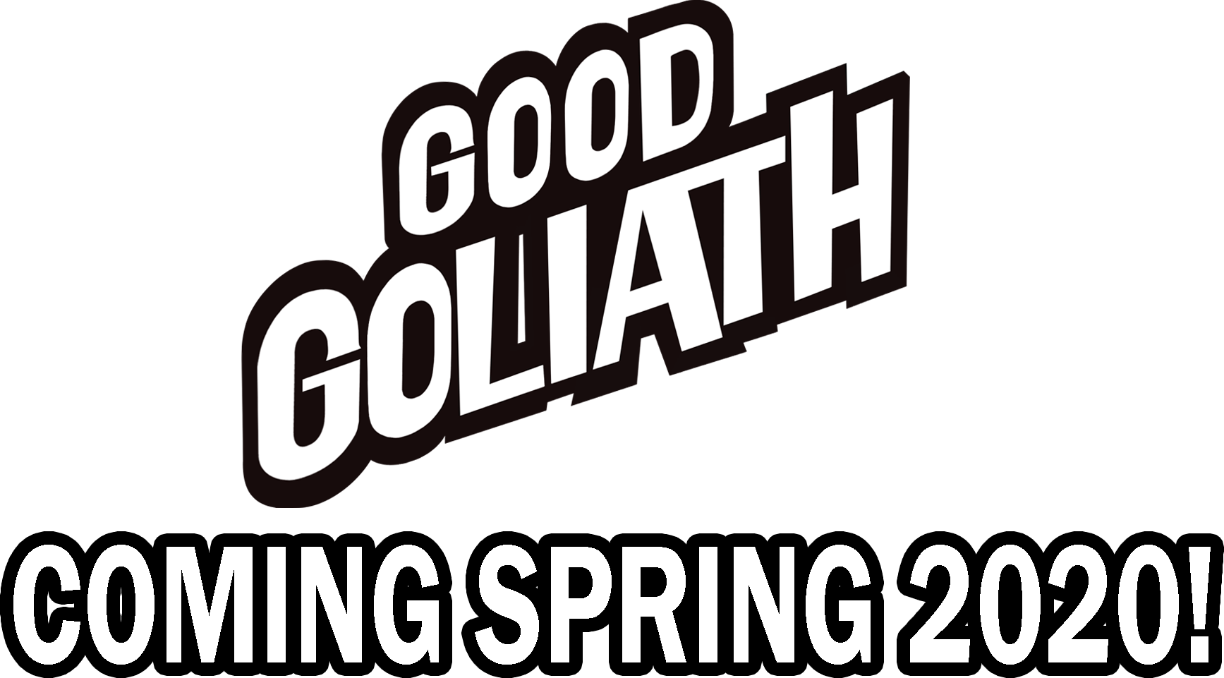 Be The Big Hero In GOOD GOLIATH