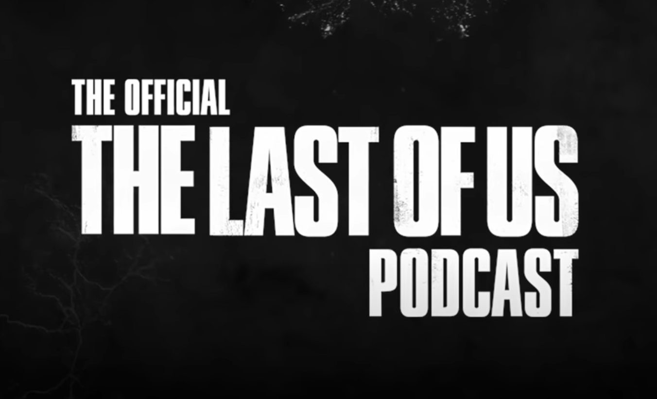 THE LAST OF US Podcast Launches Today And Covers Both Games