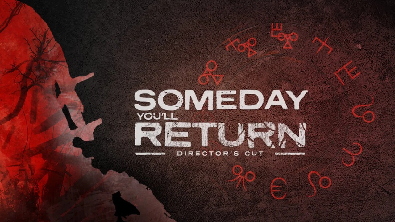 Surprise Release Of SOMEDAY YOU'LL RETURN: DIRECTOR'S CUT Drops Today!