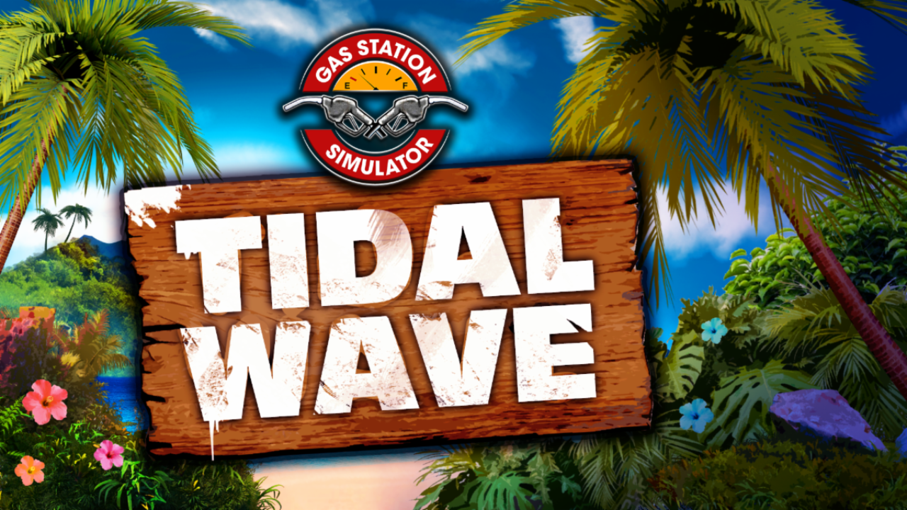 Surf's Up In The Gas Lane, GAS STATION SIMULATOR Makes Waves With The TIDAL WAVE DLC