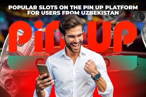 Popular slots on the Pin Up platform for users from Uzbekistan