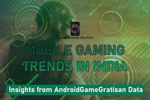 Mobile Gaming in India: The Future of the Industry According to AndroidGameGratisan