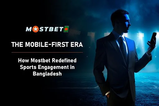The Mobile Revolution of Sports Fans in Bangladesh with Mostbet