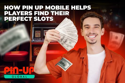 How Pin Up Mobile Helps Players Find Their Perfect Slots
