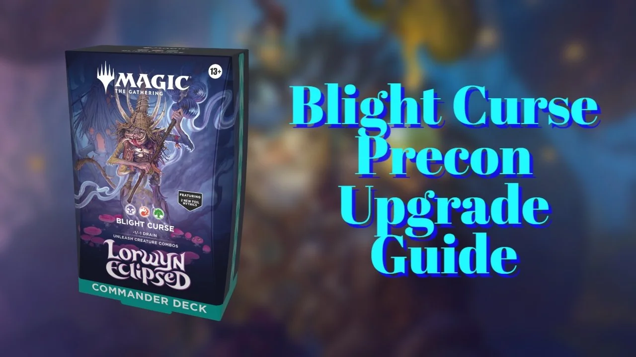 Lorwyn Eclipsed Precon Upgrade Guide: Blight Curse