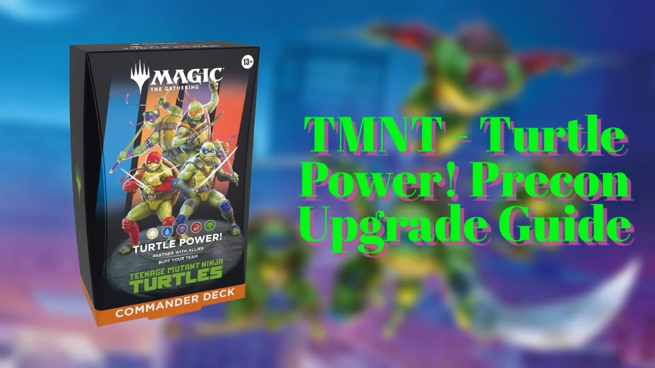 Universes Beyond: Teenage Mutant Ninja Turtles Turtle Power! Precon Upgrade Guide