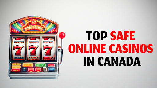 Safe Online Casinos in Canada (2026 Guide)