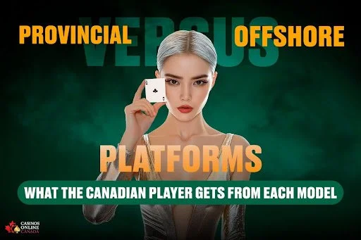 Best Online Casino Canada: Provincial Versus Offshore Platforms - What the Canadian Player Gets From Each Model and What It Actually Costs