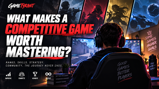 What Makes a Competitive Game Worth Mastering?