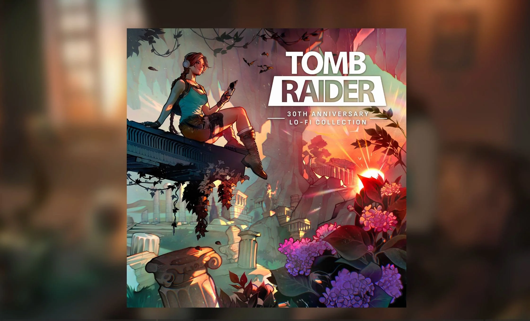 Tomb Raider Fans Rejoice! 30th Anniversary Lo-Fi Collection Rocks