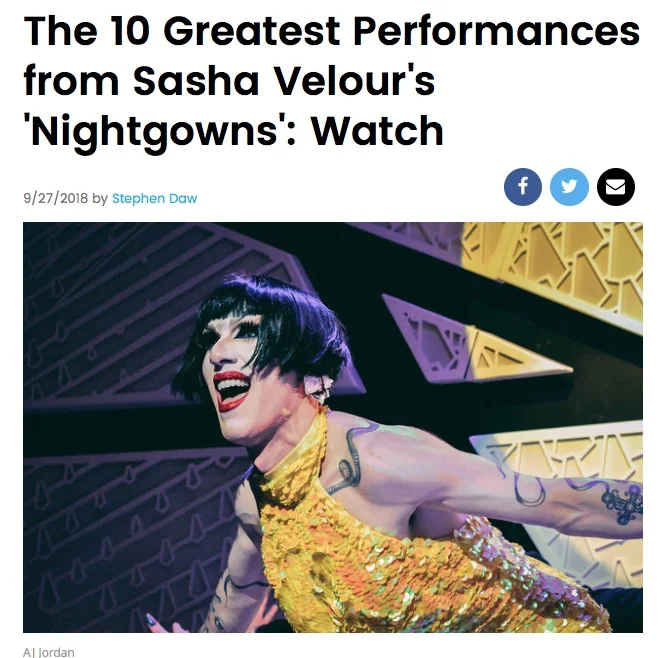   The 10 Greatest Performances from Sasha Velour’s ‘Nightgowns’: Watch  by Stephen Daw,  Billboard , Thursday Sept 27, 2018. 