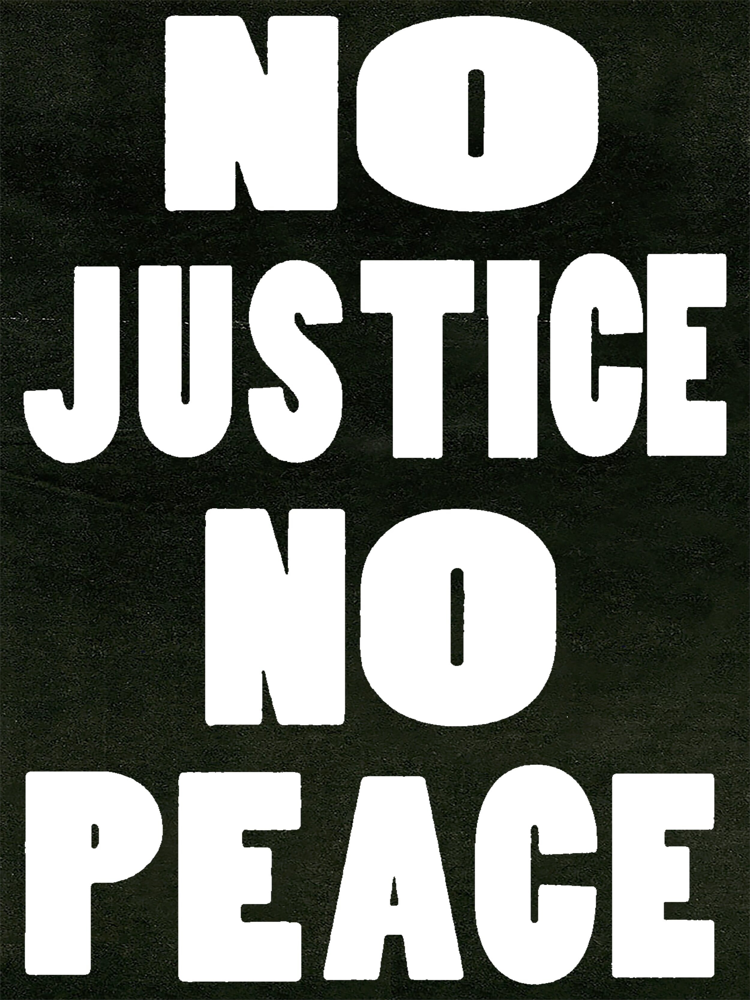 NO JUSTICE NO PEACE_POSTER .jpg