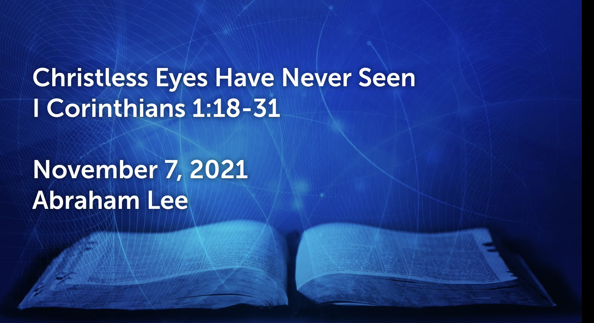 Abraham Lee - 1 Corinthians 1:18-31 - Christless Eyes Have Never Seen
