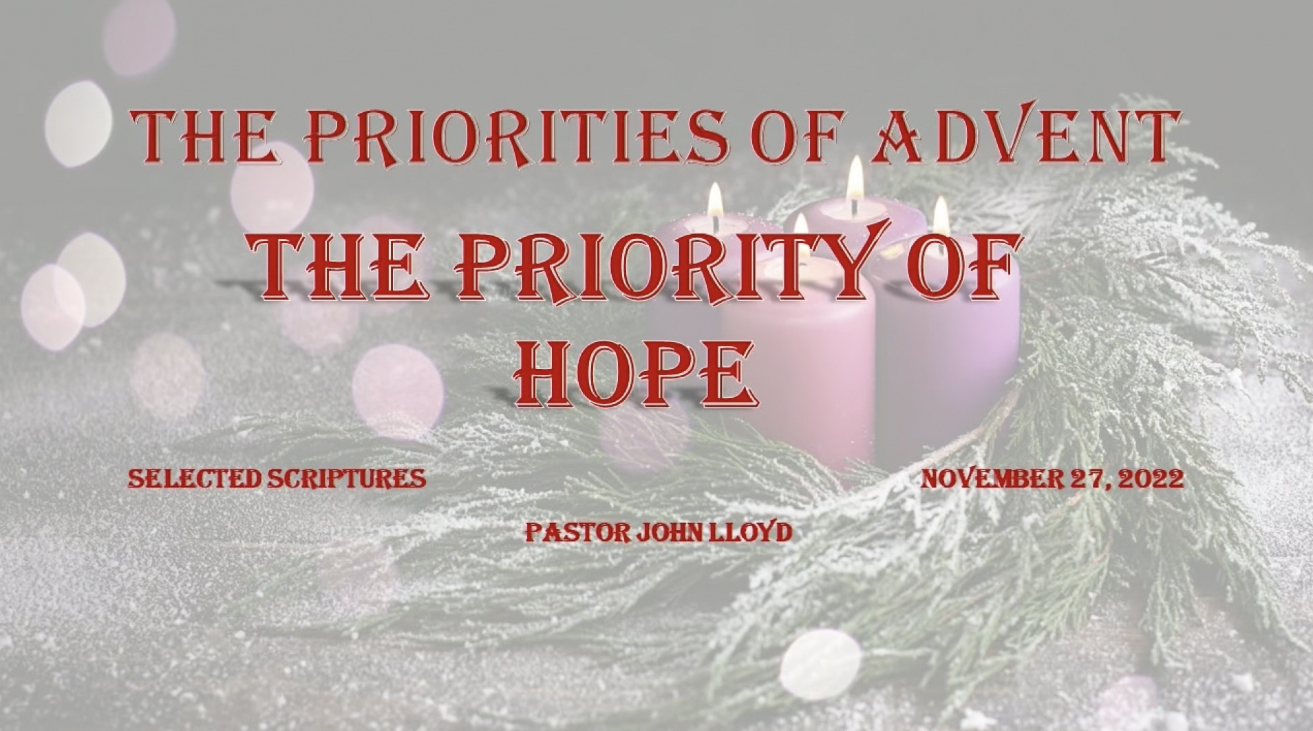 John Lloyd - The Priority of Advent: The Priority of Hope - Selected Scriptures