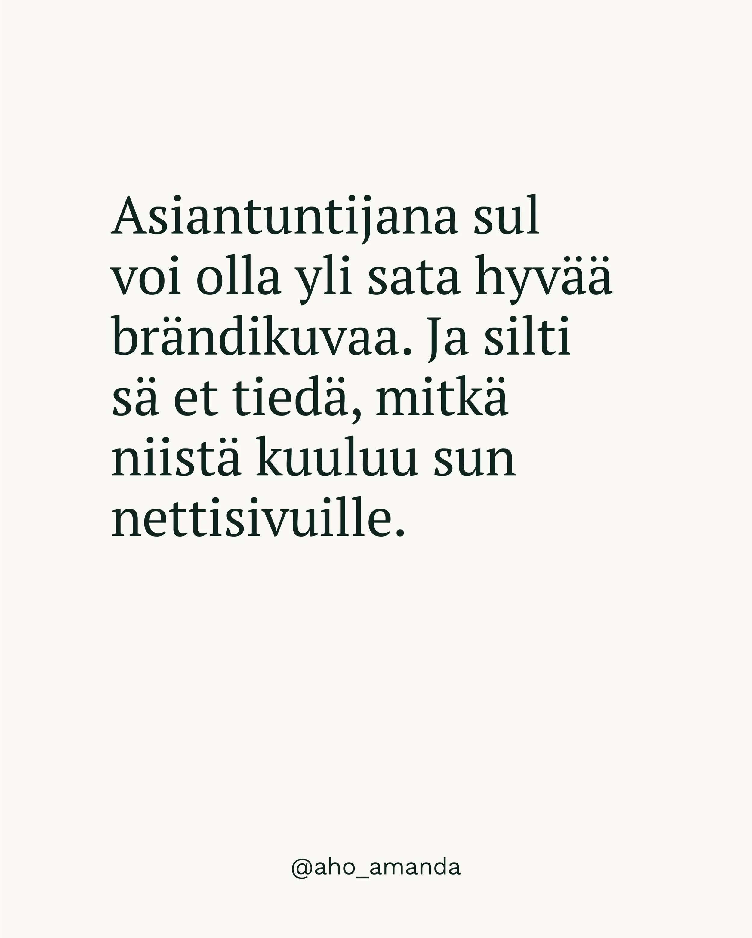 Asiantuntijana sul voi olla yli sata hyv&auml;&auml; br&auml;ndikuvaa, ja silti s&auml; et tied&auml;, mitk&auml; niist&auml; kuuluu sun nettisivuille. 

(Nimitt&auml;in ne onnistuneimmat kuvat ei v&auml;ltt&auml;m&auml;tt&auml; oo aina ne oikeet kuv